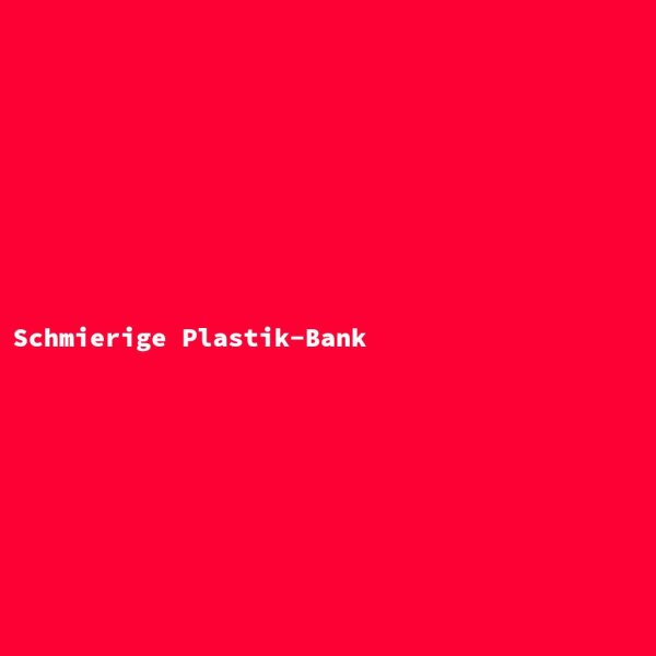 Schmierige Plastik-Bank