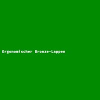Ergonomischer Bronze-Lappen