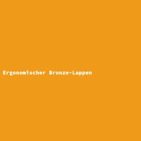 Ergonomischer Bronze-Lappen