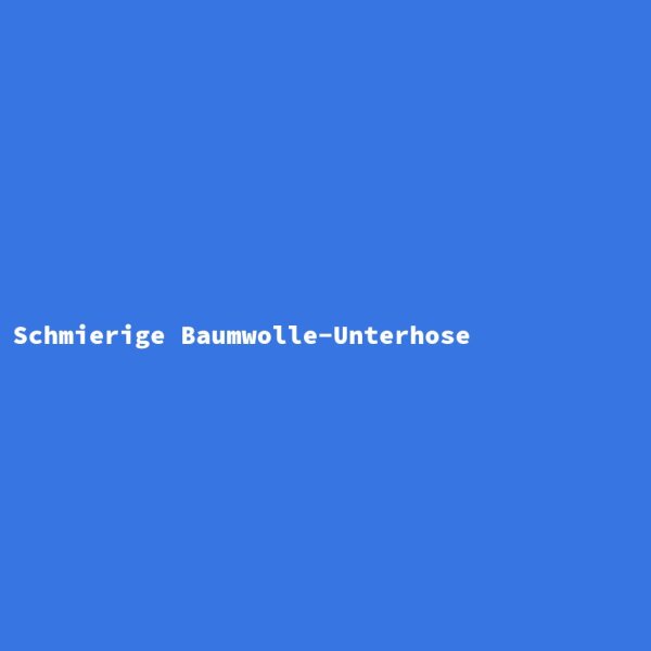 Schmierige Baumwolle-Unterhose