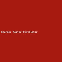 Enormer Papier-Ventilator