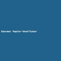 Enormer Papier-Ventilator