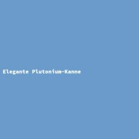 Elegante Plutonium-Kanne