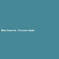 Überteuerte Viscose-Bank