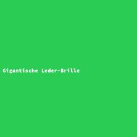 Gigantische Leder-Brille