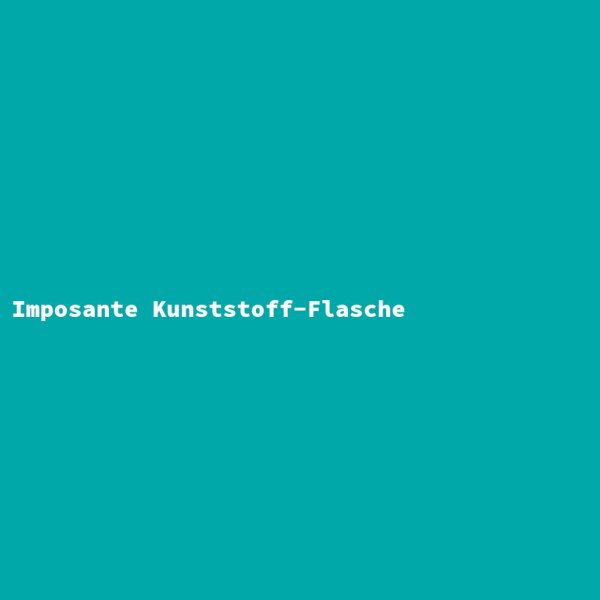 Imposante Kunststoff-Flasche