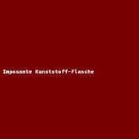 Imposante Kunststoff-Flasche