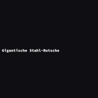 Gigantische Stahl-Rutsche