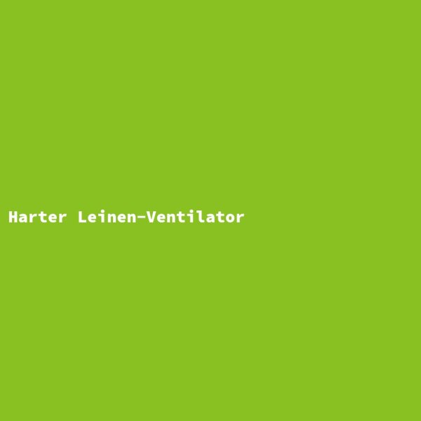 Harter Leinen-Ventilator