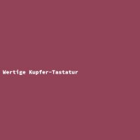 Wertige Kupfer-Tastatur
