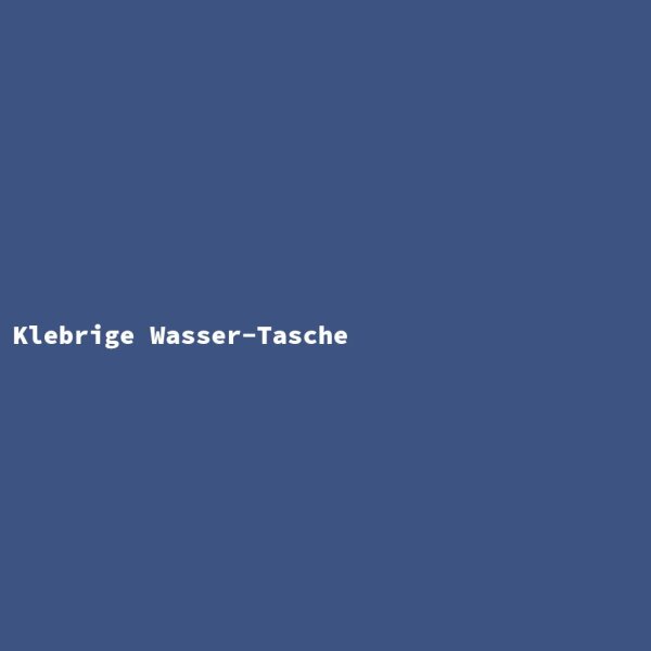 Klebrige Wasser-Tasche