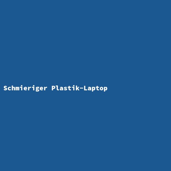 Schmieriger Plastik-Laptop