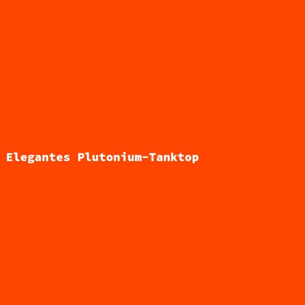 Elegantes Plutonium-Tanktop
