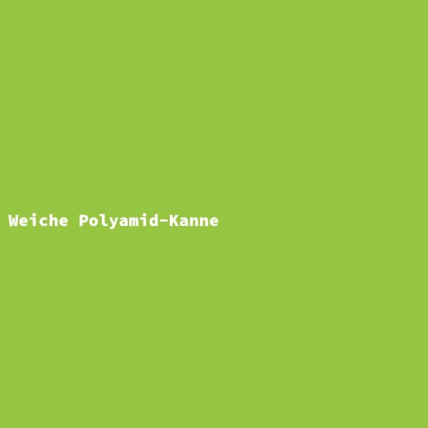 Weiche Polyamid-Kanne