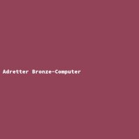 Adretter Bronze-Computer