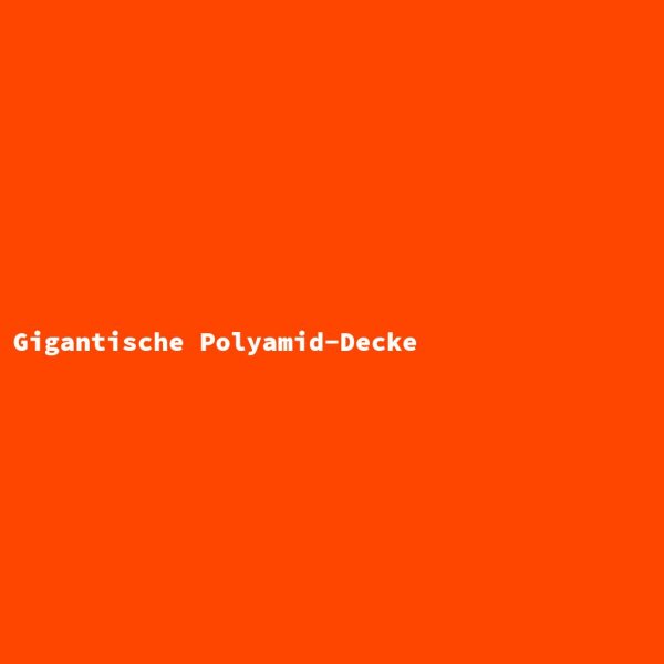 Gigantische Polyamid-Decke