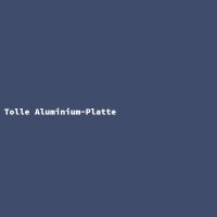 Tolle Aluminium-Platte