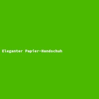 Eleganter Papier-Handschuh