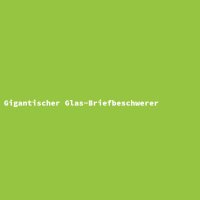 Gigantischer Glas-Briefbeschwerer