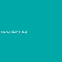 Enorme Granit-Hose